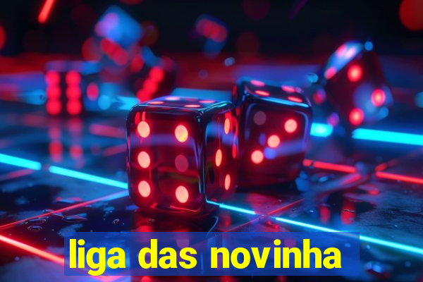 liga das novinha